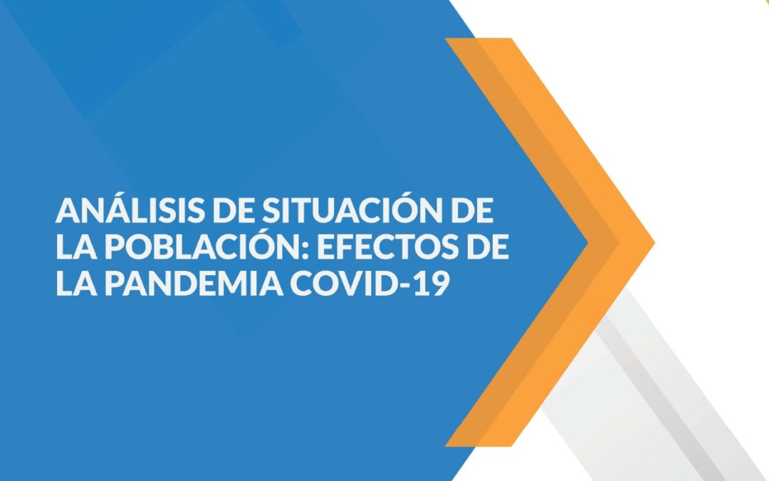 ANÁLISIS DE SITUACIÓN DE LA POBLACIÓN:EFECTOS DE LA PANDEMIA COVID-19